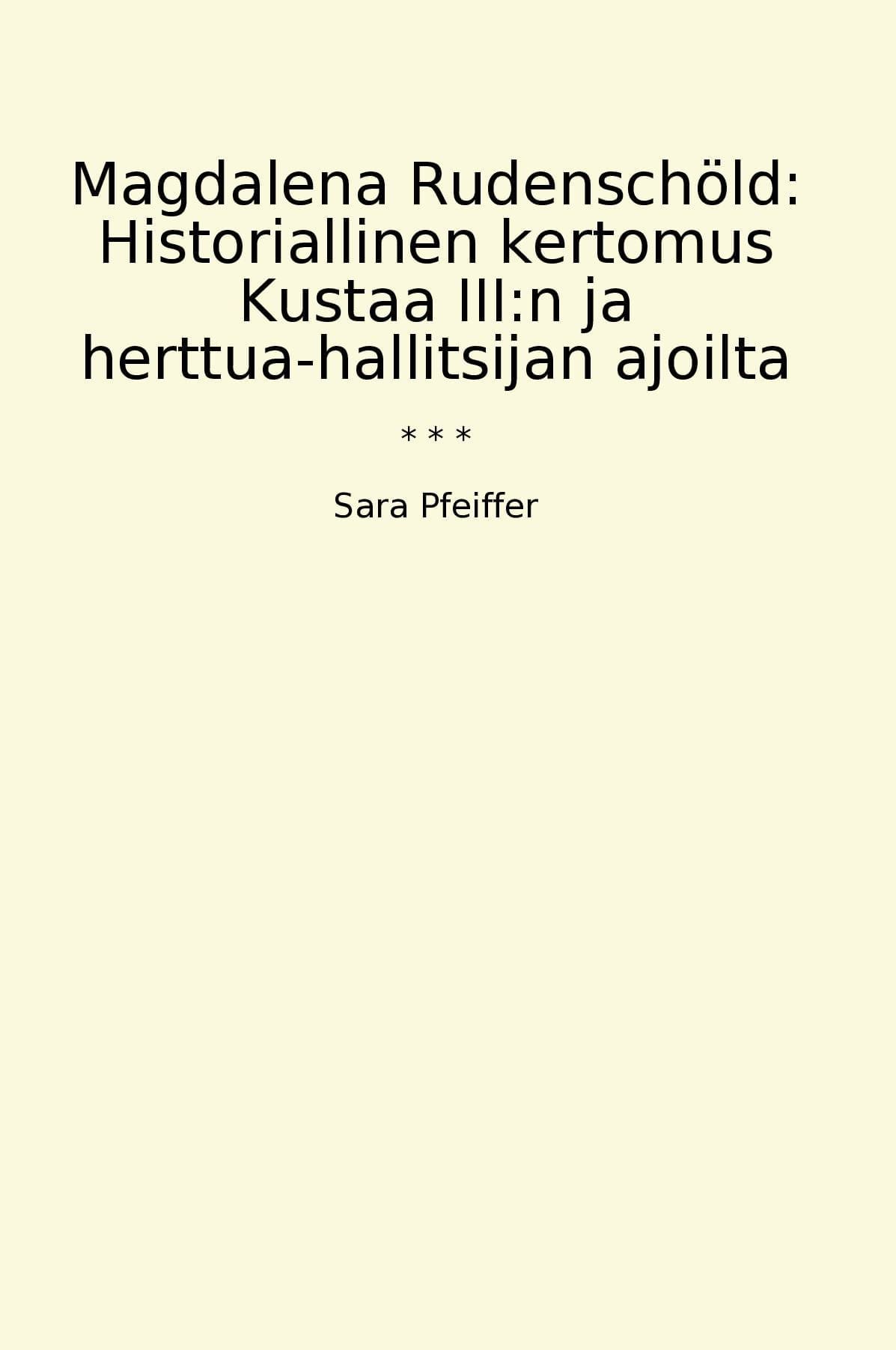 Magdalena Rudenschöld: Historiallinen kertomus Kustaa III:n ja herttua-hallitsijan ajoilta