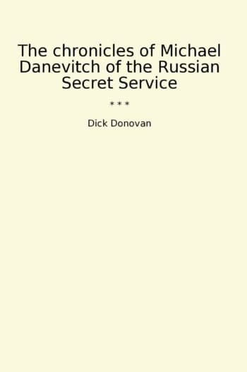 The chronicles of Michael Danevitch of the Russian Secret Service