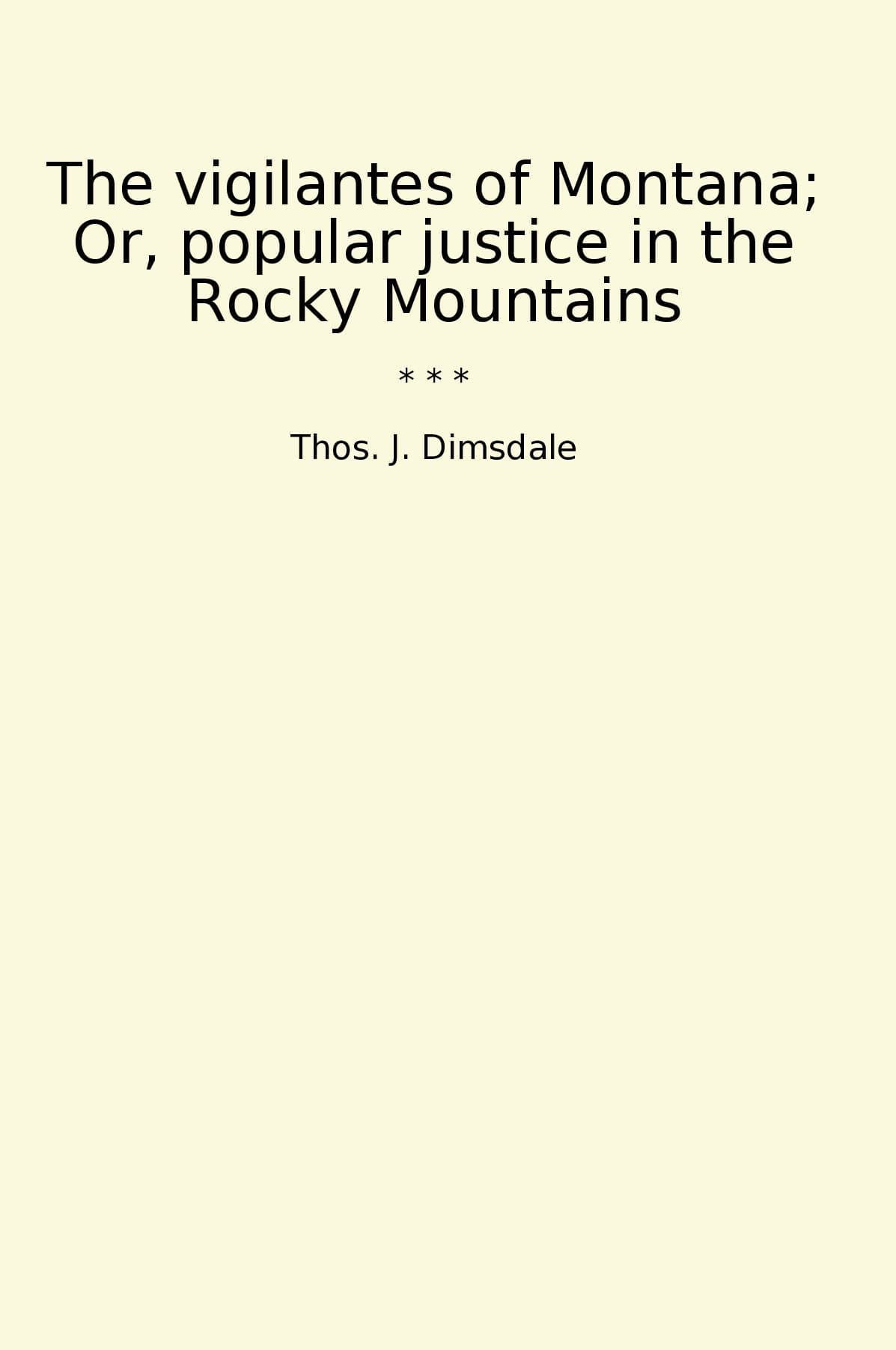 The vigilantes of Montana; Or, popular justice in the Rocky Mountains