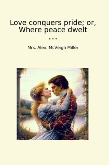 Love conquers pride; or, Where peace dwelt