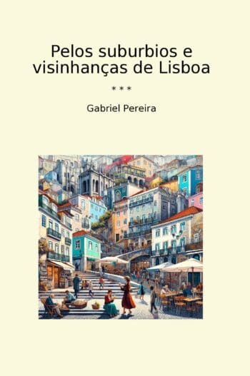 Pelos suburbios e visinhanças de Lisboa