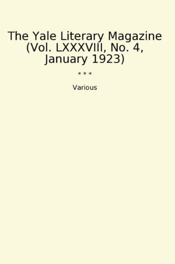 The Yale Literary Magazine (Vol. LXXXVIII, No. 4, January 1923)