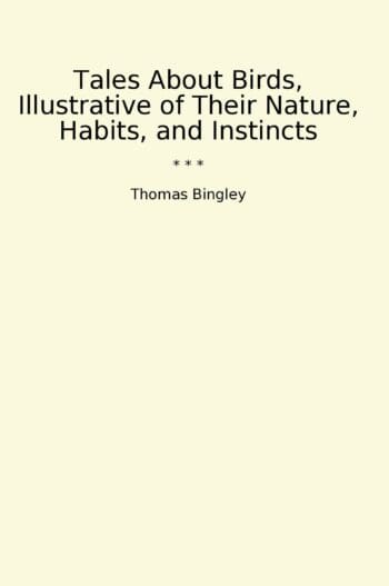 Tales About Birds, Illustrative of Their Nature, Habits, and Instincts