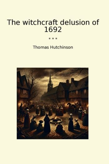 The witchcraft delusion of 1692