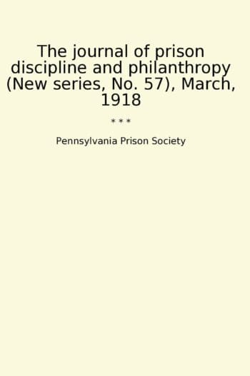 The journal of prison discipline and philanthropy (New series, No. 57), March, 1918