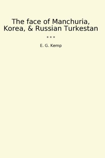 The face of Manchuria, Korea, & Russian Turkestan