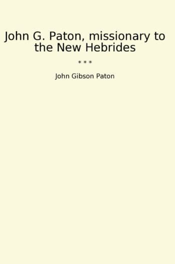 John G. Paton, missionary to the New Hebrides