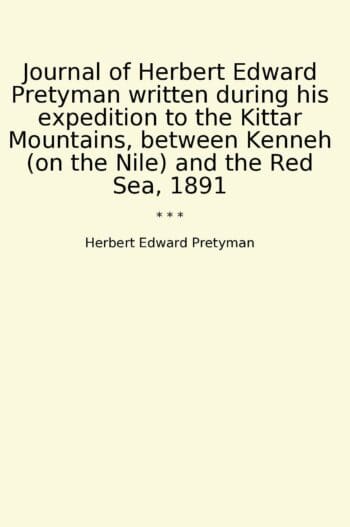 Journal of Herbert Edward Pretyman written during his expedition to the Kittar Mountains, between Kenneh (on the Nile) and the Red Sea, 1891