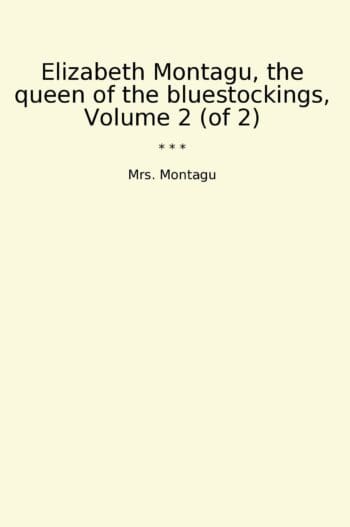 Elizabeth Montagu, the queen of the bluestockings, Volume 2 (of 2)