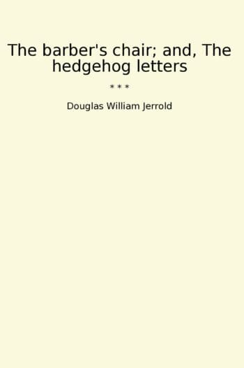 The barber's chair; and, The hedgehog letters