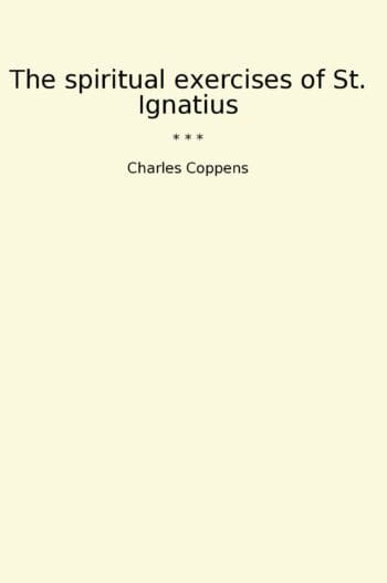 The spiritual exercises of St. Ignatius