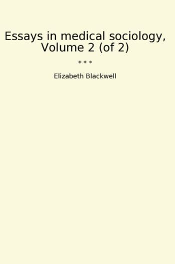Essays in medical sociology, Volume 2 (of 2)