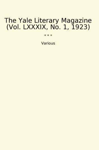 The Yale Literary Magazine (Vol. LXXXIX, No. 1, 1923)