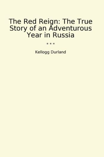 The Red Reign: The True Story of an Adventurous Year in Russia