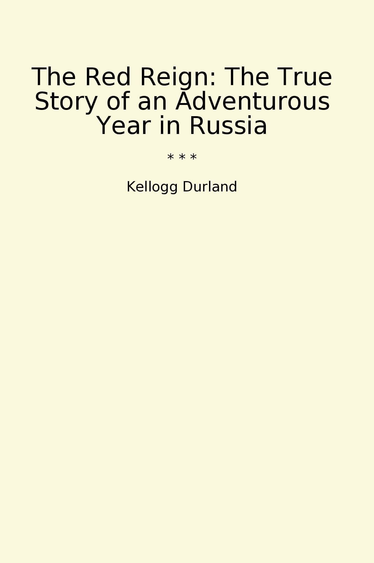 The Red Reign: The True Story of an Adventurous Year in Russia