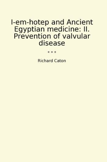 I-em-hotep and Ancient Egyptian medicine: II. Prevention of valvular disease