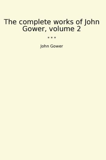 The complete works of John Gower, volume 2