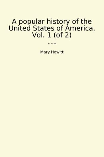 A popular history of the United States of America, Vol. 1 (of 2)