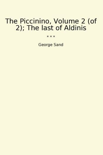 The Piccinino, Volume 2 (of 2); The last of Aldinis