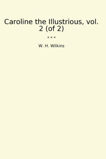 Caroline the Illustrious, vol. 2 (of 2)