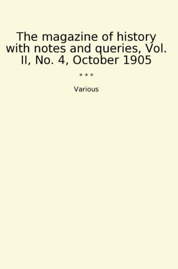 The magazine of history with notes and queries, Vol. II, No. 4, October 1905
