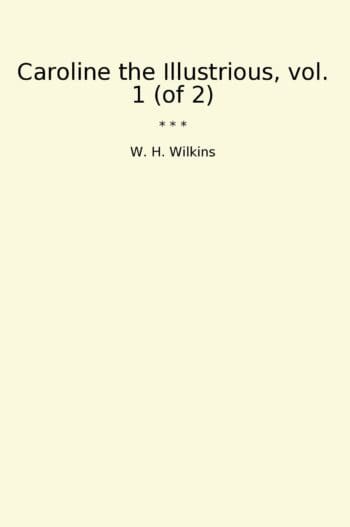 Caroline the Illustrious, vol. 1 (of 2)