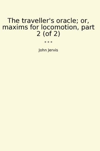 The traveller's oracle; or, maxims for locomotion, part 2 (of 2)