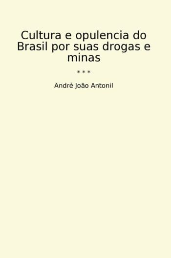 Cultura e opulencia do Brasil por suas drogas e minas