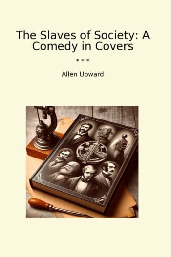 The Slaves of Society: A Comedy in Covers
