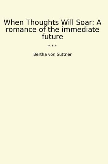 When Thoughts Will Soar: A romance of the immediate future