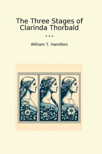 The Three Stages of Clarinda Thorbald