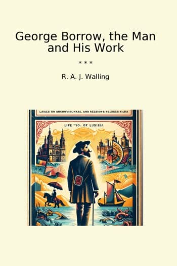 George Borrow, the Man and His Work