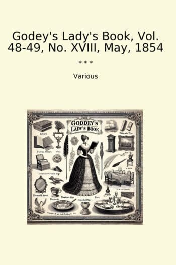 Godey's Lady's Book, Vol. 48-49, No. XVIII, May, 1854
