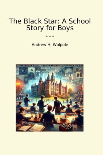 The Black Star: A School Story for Boys