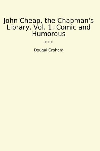 John Cheap, the Chapman's Library. Vol. 1: Comic and Humorous