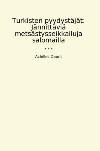 Turkisten pyydystäjät: Jännittäviä metsästysseikkailuja salomailla