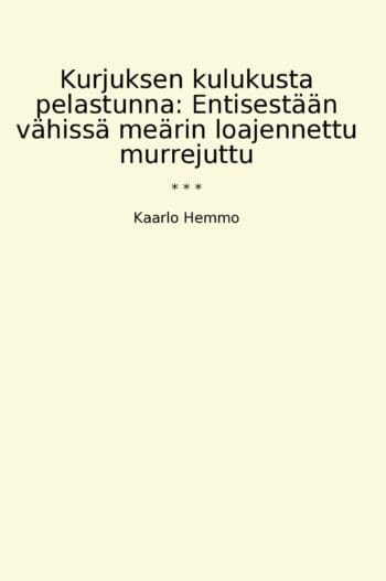 Kurjuksen kulukusta pelastunna: Entisestään vähissä meärin loajennettu murrejuttu