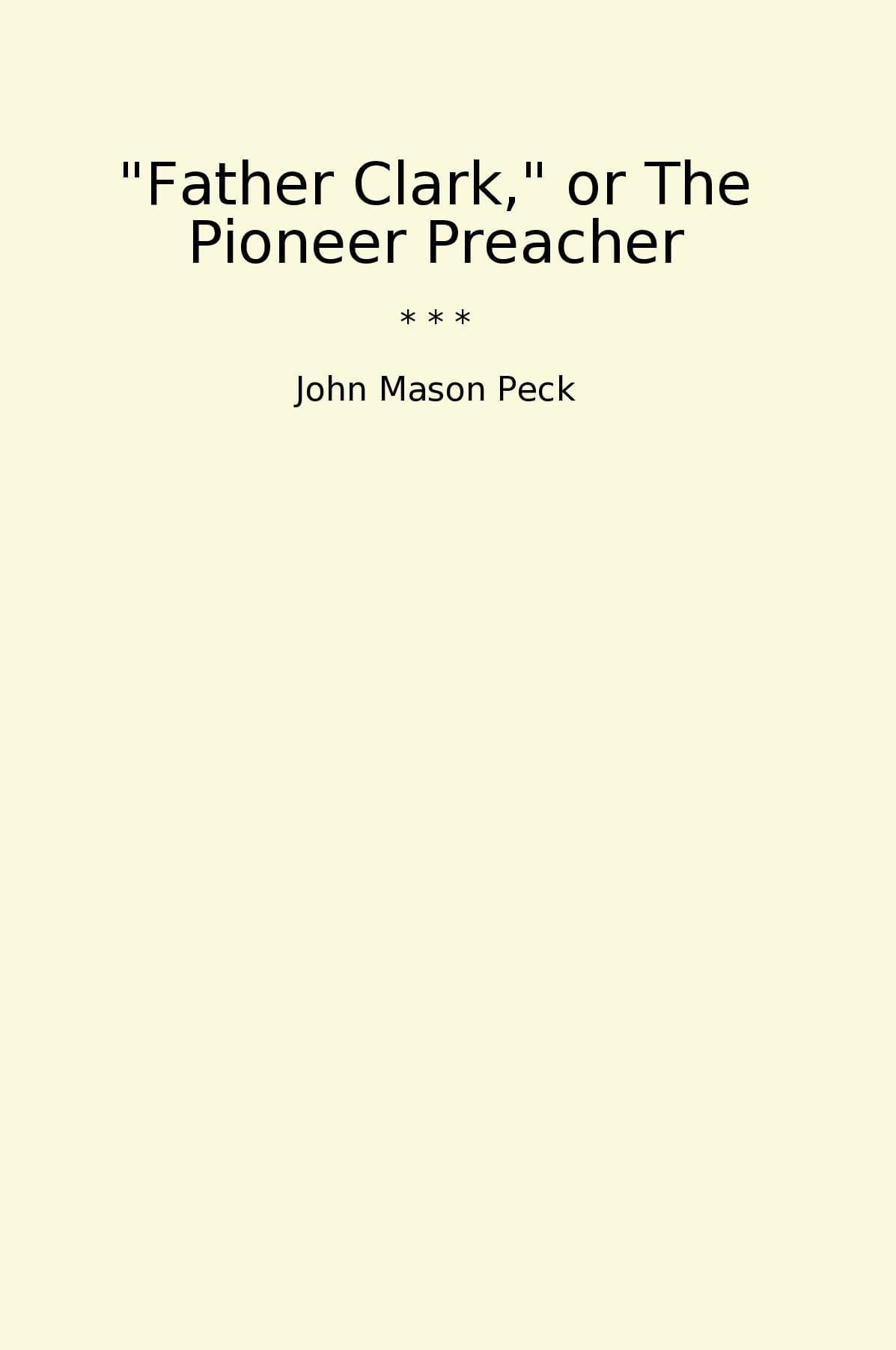 "Father Clark," or The Pioneer Preacher
