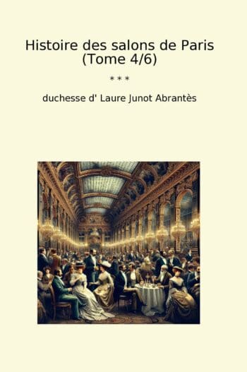 Histoire des salons de Paris (Tome 4/6)