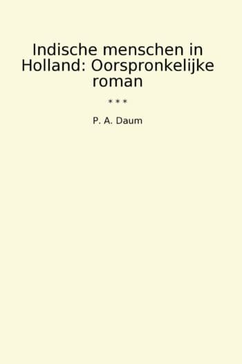 Indische menschen in Holland: Oorspronkelijke roman