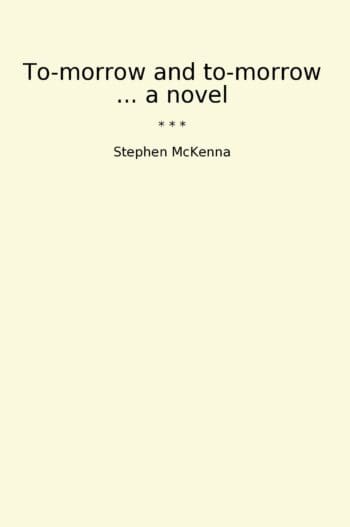 To-morrow and to-morrow ... a novel