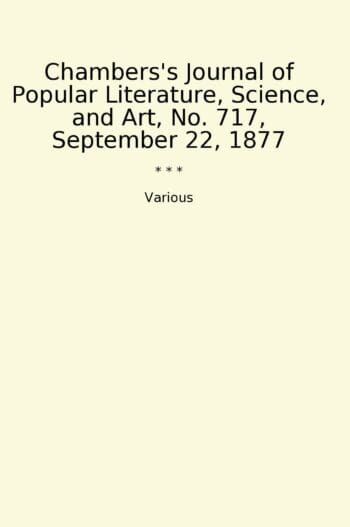 Chambers's Journal of Popular Literature, Science, and Art, No. 717, September 22, 1877