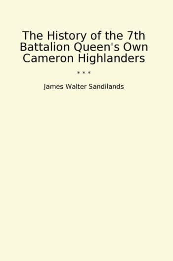 The History of the 7th Battalion Queen's Own Cameron Highlanders