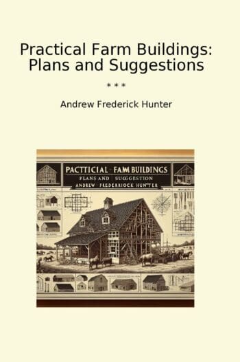 Practical Farm Buildings: Plans and Suggestions