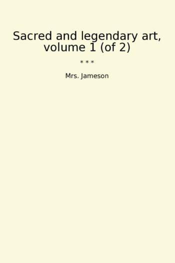 Sacred and legendary art, volume 1 (of 2)