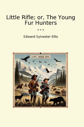 Little Rifle; or, The Young Fur Hunters