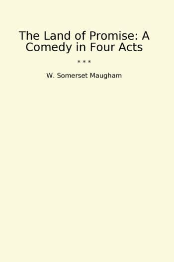 The Land of Promise: A Comedy in Four Acts