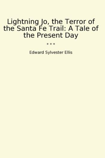 Lightning Jo, the Terror of the Santa Fe Trail: A Tale of the Present Day