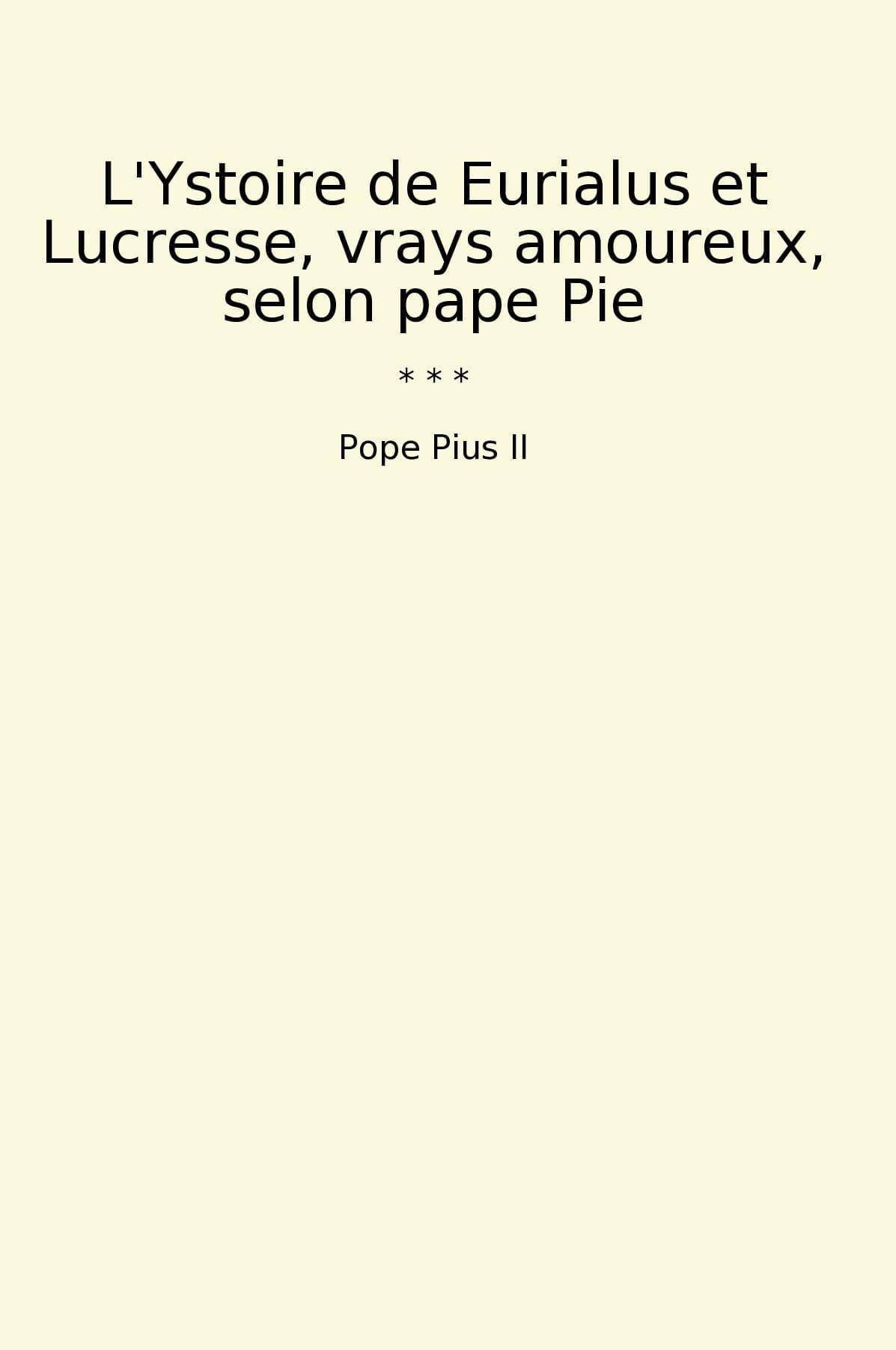 L'Ystoire de Eurialus et Lucresse, vrays amoureux, selon pape Pie