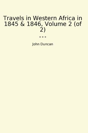 Travels in Western Africa in 1845 & 1846, Volume 2 (of 2)